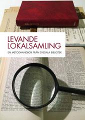 Levande lokalsamling – en metodhandbok från Svedala bibliotek 