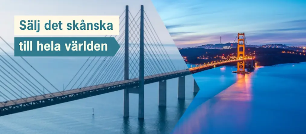 Kollage av Öresundsbron och en bro utomlands. Text i bild: Sälj det skånska till hela världen.